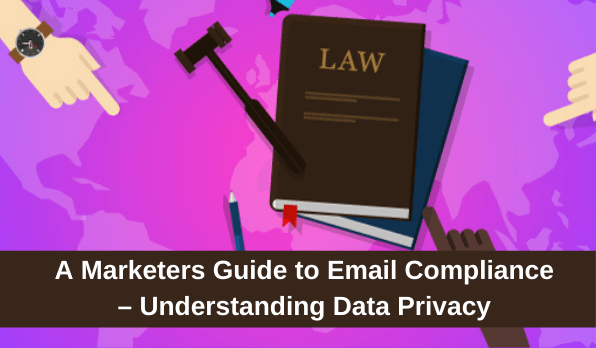 A Marketers Guide to Email Compliance Understanding Data Privacy
