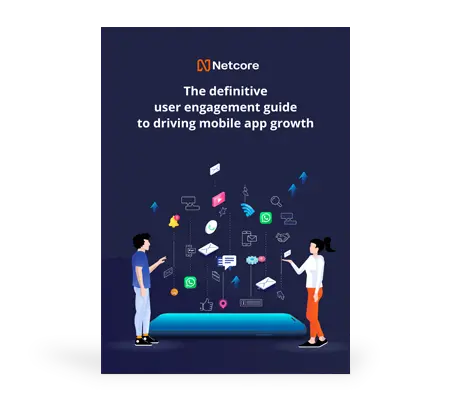 Download Ebook: The Definitive User Engagement Guide to Drive Mobile App Growth - Netcore