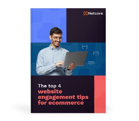 Top 4 Ecommerce Website Engagement Tips - Netcore