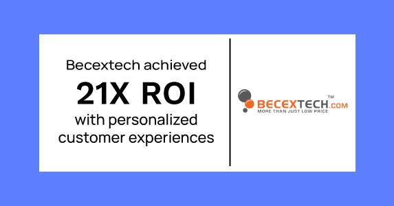 Discover how Netcore helped BecexTech achieve 21X ROI with personalized customer experiences.